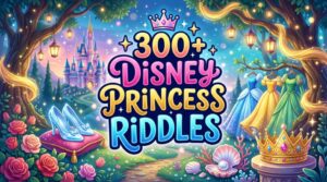 Disney Character Riddles 300+ Disney Princess Riddles 👑 Fun, Magical & Clever Disney Princess ...